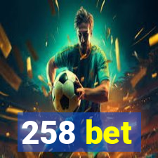 258 bet